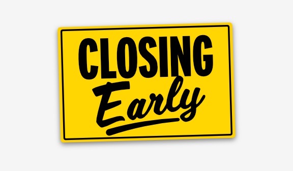 Closing Early
